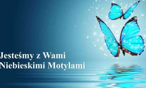 Niebieskie motyle zdanie Jesteśmy z Wami Niebieskimi Motylami